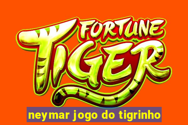 neymar jogo do tigrinho